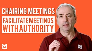 Chairing Meetings  How to Facilitate with Authority [upl. by Guillemette]