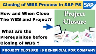 How amp When to Close WBS amp Project in SAP I Prerequisites for Closing WBS I Benefits of Closing WBS I [upl. by Enirehtak109]