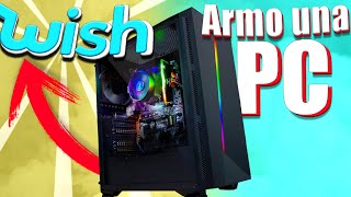 ARMO UNA PC GAMER pero SOLAMENTE USO Wish [upl. by Willey36]