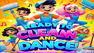 Get Ready to CLEAN and DANCE Fun Kids Song to Tidy Up Kids Song  Nursery Rhymes [upl. by Daphne]