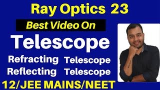 Ray Optics 23  Telescope  Refracting Telescope amp Reflecting Telescope JEENEET [upl. by Perrine]