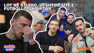 LOT NË STUDIO VËSHTIRËSITË E FUTBOLLIT SHQIPTAR  ANDALE SPORT EP9 [upl. by Cumings510]