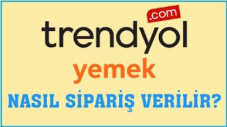 Trendyol Yemek Nasıl Sipariş Verilir Sipariş Oluşturma [upl. by Carter276]