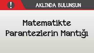 Aklında Bulunsun  Matematikte Parantezlerin Mantığı [upl. by Divadnoj]