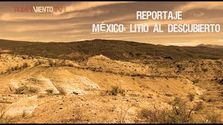 México litio al descubierto  Reportaje Especial  Estreno mundial [upl. by Wil]