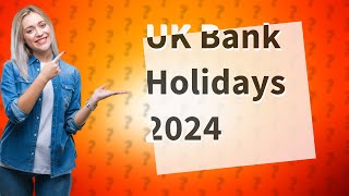 How many UK bank holidays are in 2024 [upl. by Thevenot321]