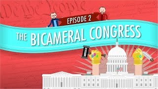 The Bicameral Congress Crash Course Government and Politics 2 [upl. by Arikaahs]