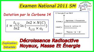 Décroissance Radioactive  Noyaux Masse Et Énergie  Examen National 2011  2 Bac SM [upl. by Daryle]