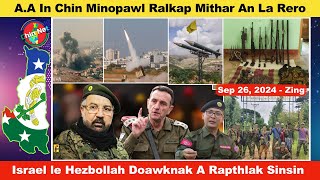 Sep 26 Zing AA In Chin Mino Ralkap Mithar La Tum Israel le Hezbollah Doawknak Rapthlak Sinsin [upl. by Yhtomit]