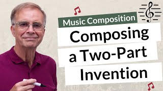 Composing a TwoPart Invention  Music Composition [upl. by Wentworth204]