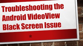 Troubleshooting the Android VideoView Black Screen Issue [upl. by Justina]