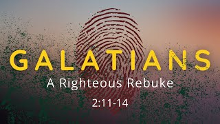 Galatians 21114 A Righteous Rebuke [upl. by Lipp]