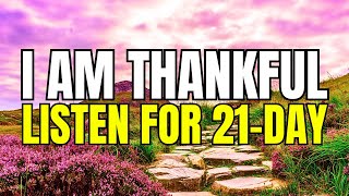 Gratitude Affirmations That Changed My Life in 21 Days [upl. by Bain102]