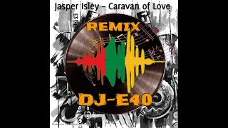 JASPER ISLEY CARAVAN OF LOVE REMIX BY DJ E40 [upl. by Anura]