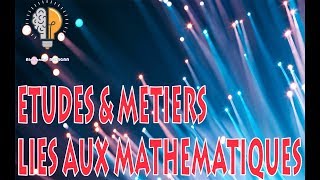 Orientation  Etudes amp métiers liés aux mathématiques [upl. by Ecille956]