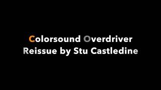 Colorsound Overdriver Reissue by Stu Castledine [upl. by Bierman]