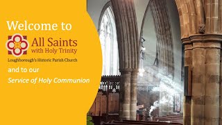 Holy Communion at All Saints with Holy Trinity Loughborough [upl. by Muhan]