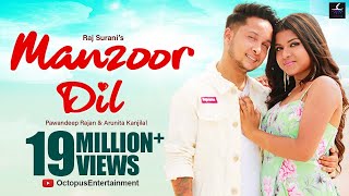 Manzoor Dil Official Video Song  Pawandeep Rajan  Arunita Kanjilal  Raj Surani [upl. by Newby]