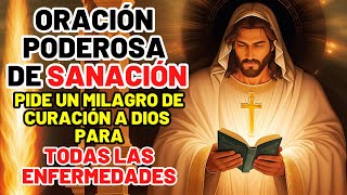 ORACIÓN PODEROSA DE SANACIÓN PIDE UN MILAGRO DE CURACIÓN A DIOS PARA TODAS LAS ENFERMEDADES [upl. by Rrats]