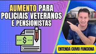 POLICIAIS VETERANOS E PENSIONISTAS  Vejam as regras gerais de aumento [upl. by Gnuh]