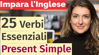 Impara linglese facilmente 25 verbi essenziali in Present Simple per principianti [upl. by Gower584]