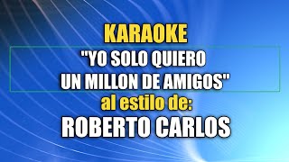 VLG Karaoke ROBERTO CARLOS  YO SOLO QUIERO UN MILLÓN DE AMIGOS Mejor versión [upl. by Phelgen]