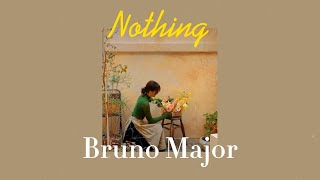 Bruno Major  Nothing  Lyric Dumb conversation we lose track of time [upl. by Annasoh]