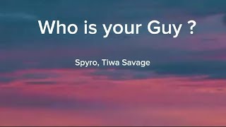 who is your guy Spyro ft Tiwa Savage  clear Lyrics🎵 [upl. by Inajar]