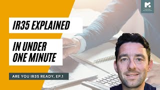 IR35 Explained In Under One Minute  Are you IR35 ready Ep1 [upl. by Stimson]