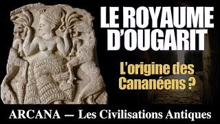 Le Mystère dOugarit lorigine des cananéens  Les Civilisations Antiques [upl. by Dorene211]