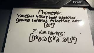 Phone ʪˠ voiceless velarized alveolar grooved lateral fricative consonant maybe [upl. by Aniteb]