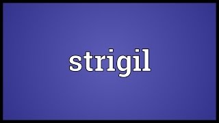 Strigil Meaning [upl. by Aneehsak485]