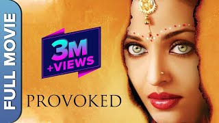 Provoked Hindi  Full Movie  Aishwarya Rai  Nandita Das  Naveen Andrews  Hollywood Movie [upl. by Airotkiv712]