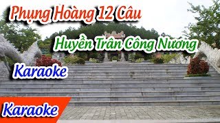 Phụng Hoàng 12 Câu Karaoke  Huyền Trân Công Nương Karaoke  Phụng Hoàng 12 Câu Huyền Trân Karaoke ✔ [upl. by Auhsaj]