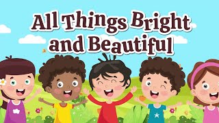 All Things Bright and Beautiful  Christian Songs For Kids [upl. by Annecorinne692]