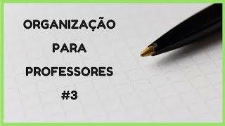 DICAS DE ORGANIZAÇÃO PARA PROFESSORES Cadernos  Ser professora 11 [upl. by Mellisa]