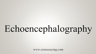 How To Say Echoencephalography [upl. by Avika457]