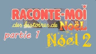 Raconte moi des histoires  Spécial de noel 2  partie 1 [upl. by Neyut323]