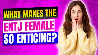 What Makes the ENTJ Female So Enticing [upl. by Fosdick]