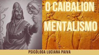 O CAIBALION  O PRINCÍPIO DO MENTALISMO [upl. by Enrahs]