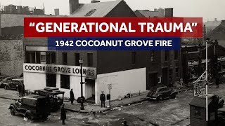 A generational trauma Understanding Bostons Cocoanut Grove fire [upl. by Darn]