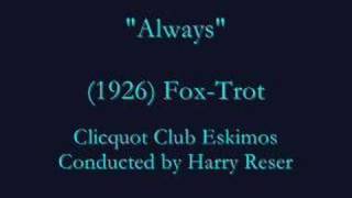 quotAlwaysquot 1926 Harry Reser  Clicquot Club Eskimos [upl. by Dee Dee]