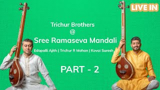 Trichur Brothers  Live in concert  Part 2  Sree Ramaseva Mandali  9th April 2024 [upl. by Lyj]