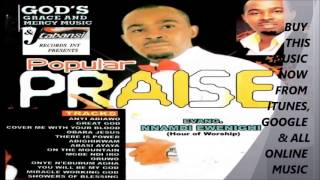 EVANGELIST NNAMDI EWENIGHI POPULAR PRAISE MEDLEY 1 [upl. by Nidia553]