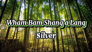 Silver  Wham Bam Shang a Lang lyrics [upl. by Ennyrb]