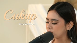 Ziva Magnolya  Cukup Live Session [upl. by Aluin105]