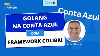 Golang na Conta Azul com Framework Colibri [upl. by Anivahs595]