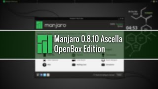 Manjaro Linux 0810 Ascella OpenBox  Install and Review [upl. by Abelard]