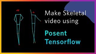 Make Skeletal for any video in 5 minutes Posenet Tensorflow [upl. by Eamon348]