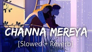 Channa Mereya SlowedReverb  Arijit Singh  Lofi  Textaudio [upl. by Ashil]